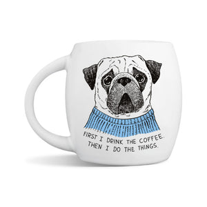First I Drink the Coffee... Pug Mug Blu Spot Inc.